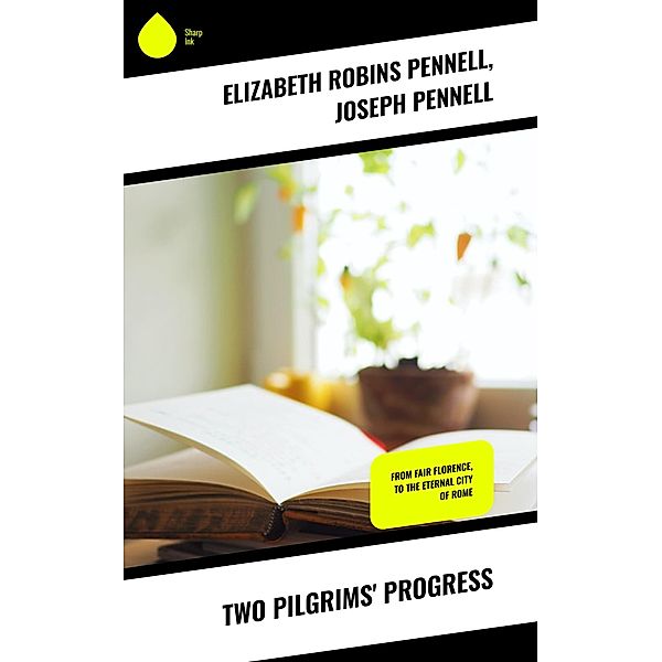 Two Pilgrims' Progress, Elizabeth Robins Pennell, Joseph Pennell