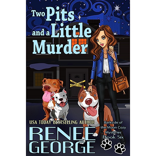 Two Pits and A Little Murder (A Barkside of the Moon Cozy Mystery, #6) / A Barkside of the Moon Cozy Mystery, Renee George