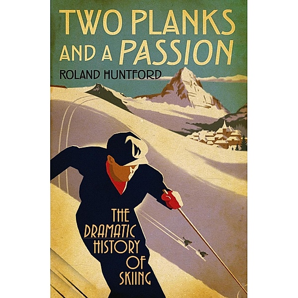 Two Planks and a Passion, Roland Huntford