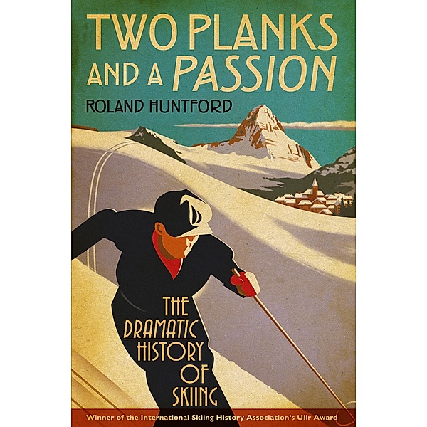 Two Planks and a Passion, Roland Huntford