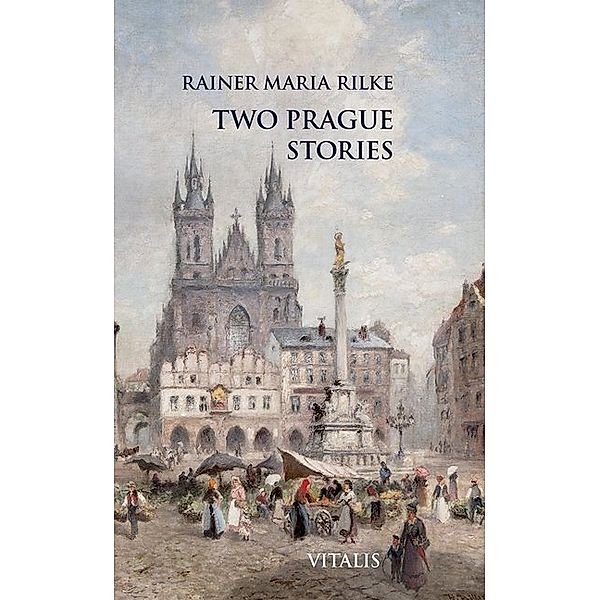 Two Prague Stories, Rainer Maria Rilke
