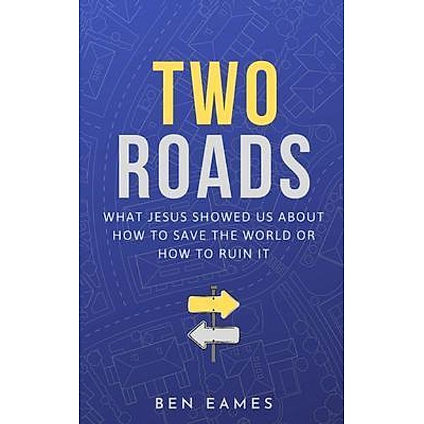 TWO ROADS, Ben Eames