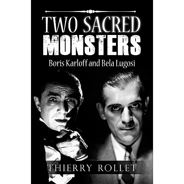 Two sacred monsters. Boris Karloff and Bela Lugosi, Thierry Rollet