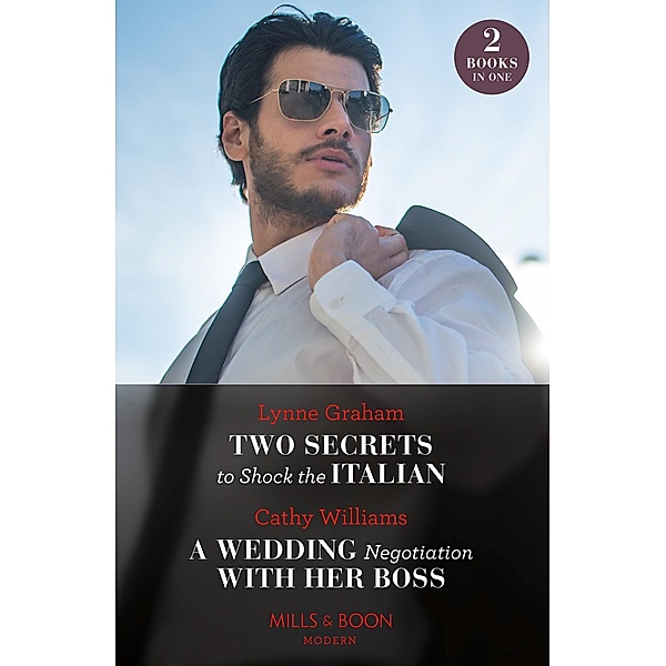 Two Secrets To Shock The Italian / A Wedding Negotiation With Her Boss, Lynne Graham, Cathy Williams