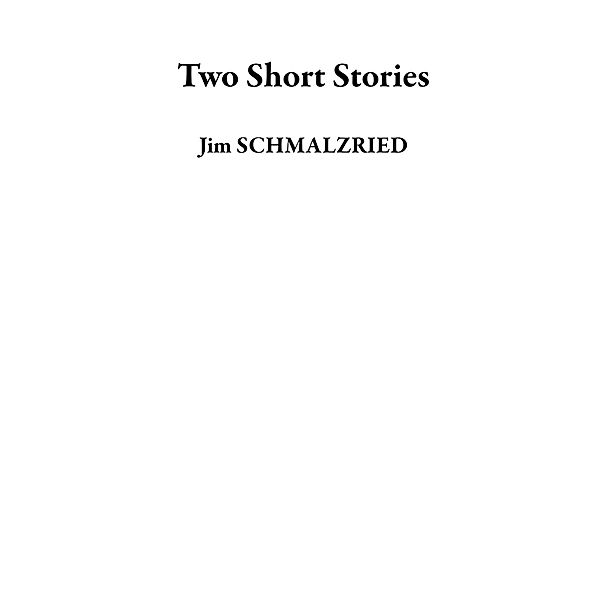 Two Short Stories, Jim Schmalzried