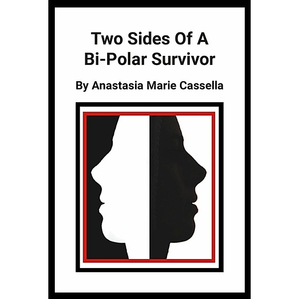 Two Sides Of A Bi-Polar Survivor, Anastasia Cassella