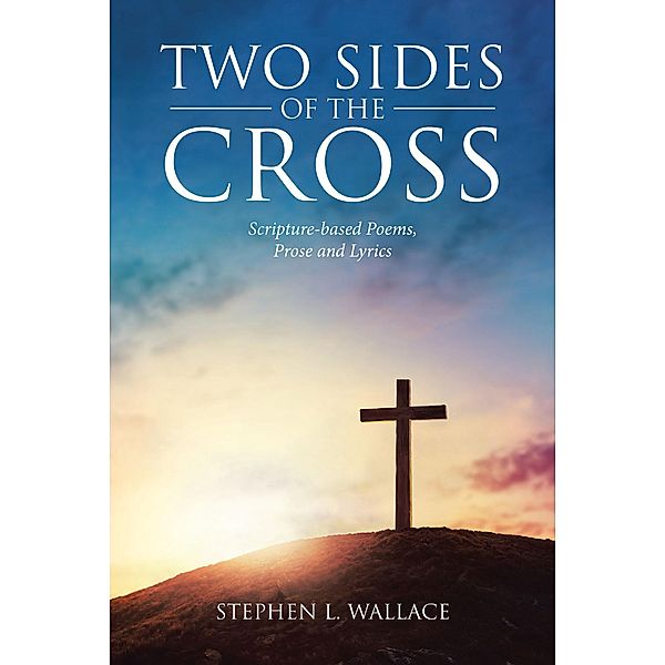 Two Sides of the Cross, Stephen L. Wallace