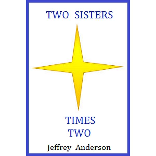 Two Sisters Times Two, Jeffrey Anderson