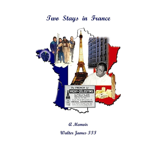 Two Stays in France: A Memoir, Walter James III