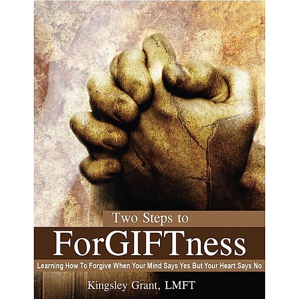 Two Steps To ForGIFTness / Kingsley Grant, Kingsley Grant