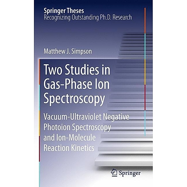 Two Studies in Gas-Phase Ion Spectroscopy, Matthew J. Simpson