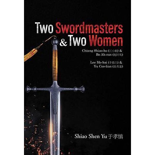 Two Swordmasters & Two Women / Writers Branding LLC, Shiao Shen Yu