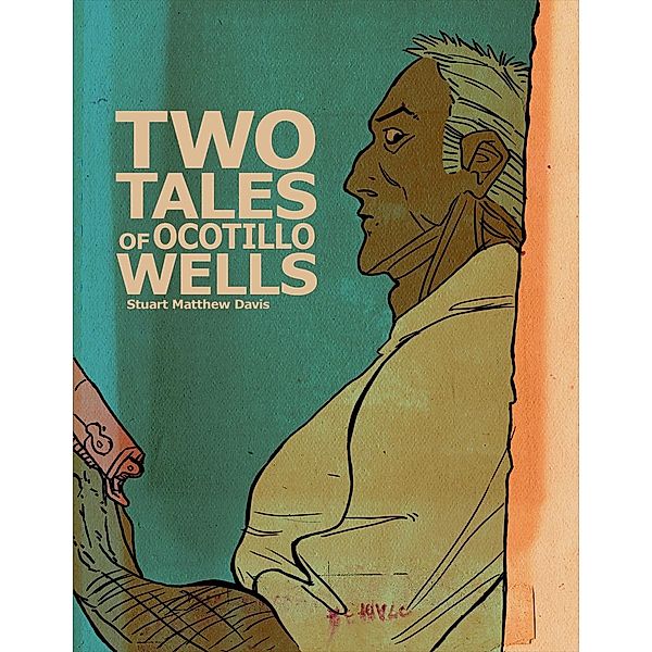 Two Tales of Ocotillo Wells / Stuart Matthew Davis, Stuart Matthew Davis