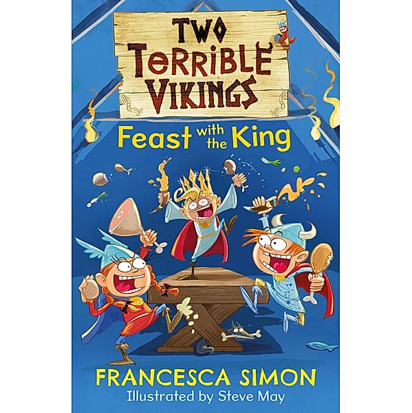 Two Terrible Vikings Feast with the King / Two Terrible Vikings Bd.3, Francesca Simon