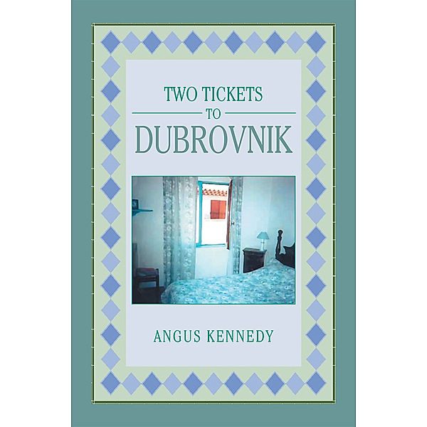 Two Tickets to Dubrovnik, Angus Kennedy