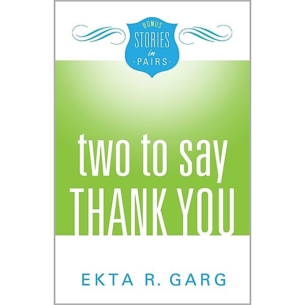 Two to Say Thank You, Ekta R. Garg