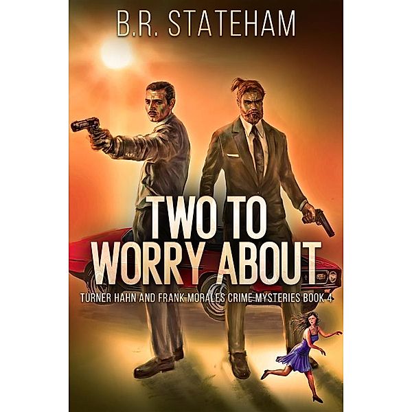 Two to Worry About / Turner Hahn And Frank Morales Crime Mysteries Bd.4, B. R. Stateham