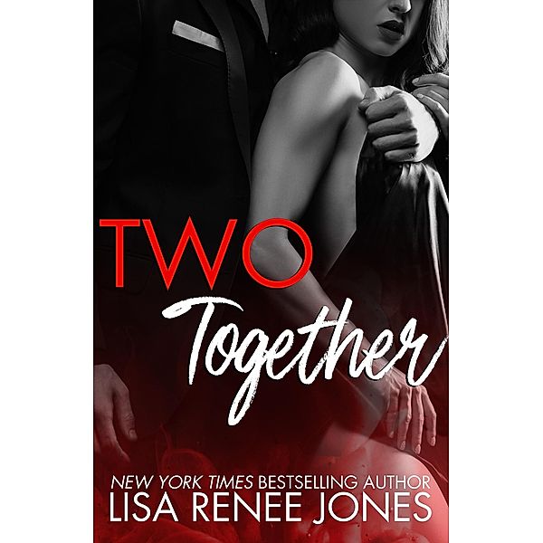 Two Together (Naked Trilogy, #3) / Naked Trilogy, Lisa Renee Jones