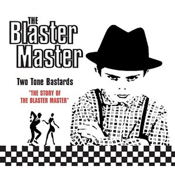 Two Tone Bastards, The Blaster Master