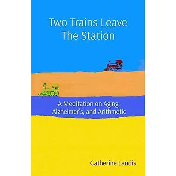 Two Trains Leave The Station, Catherine Landis