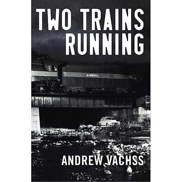 Two Trains Running, Andrew H. Vachss