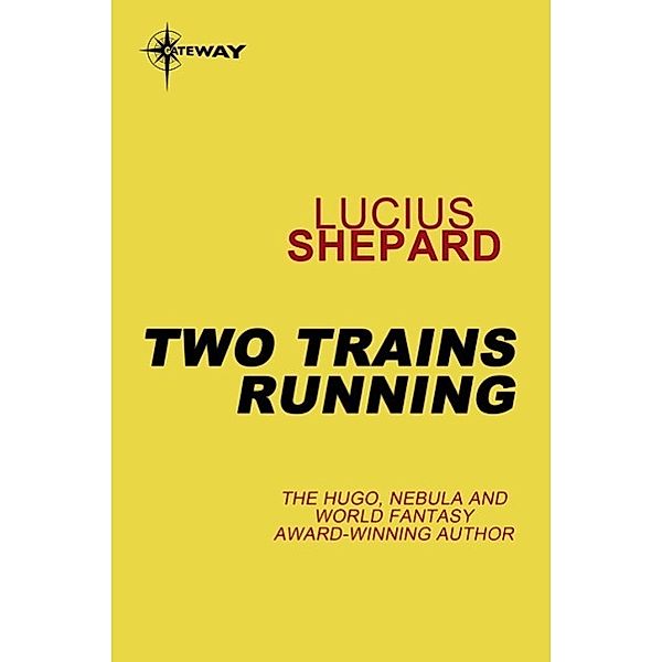 Two Trains Running, Lucius Shepard