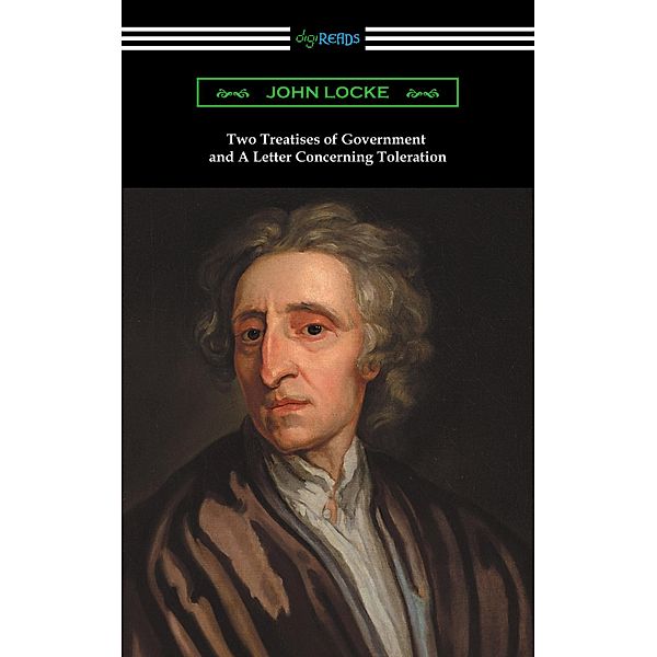 Two Treatises of Government and A Letter Concerning Toleration, John Locke