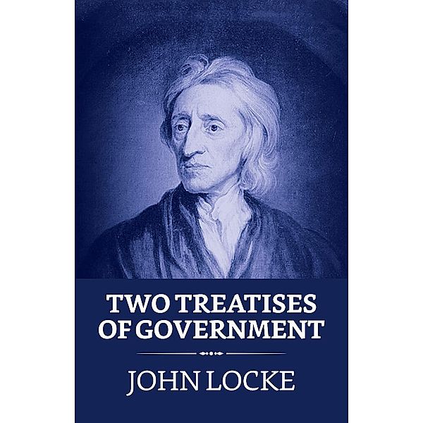 Two Treatises of Government / True Sign Publishing House, John Locke