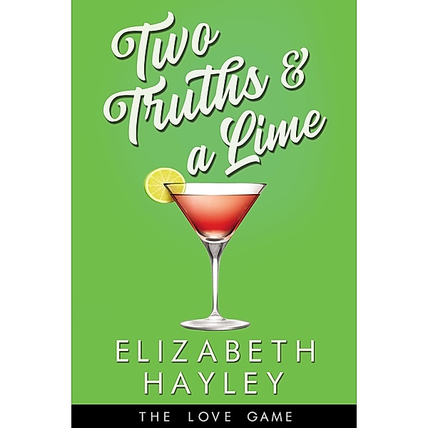 Two Truths and a Lime / The Love Game Bd.3, Elizabeth Hayley
