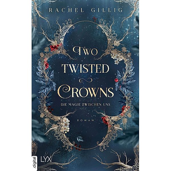 Two Twisted Crowns - Die Magie zwischen uns / The Sheperd King Bd.2, Rachel Gillig