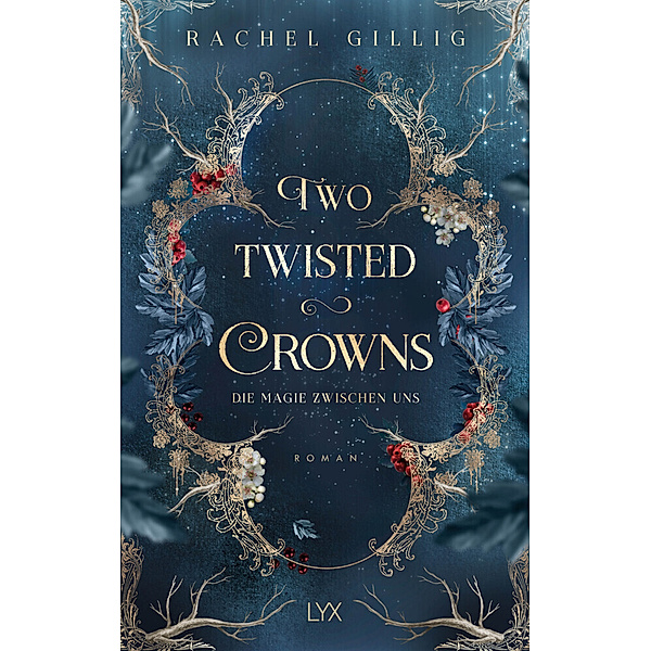 Two Twisted Crowns - Die Magie zwischen uns / The Sheperd King Bd.2, Rachel Gillig