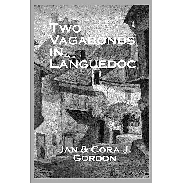 Two Vagabonds In Languedoc, Jan Gordon, Cora J. Gordon