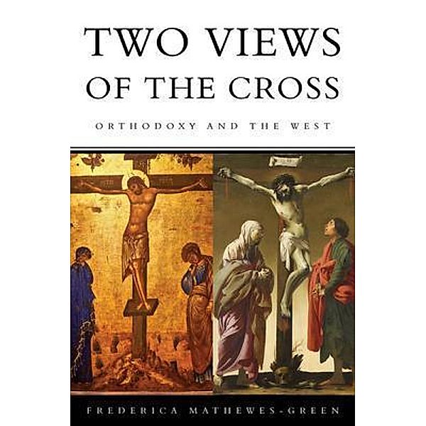 Two Views of the Cross, Frederica Mathewes-Green