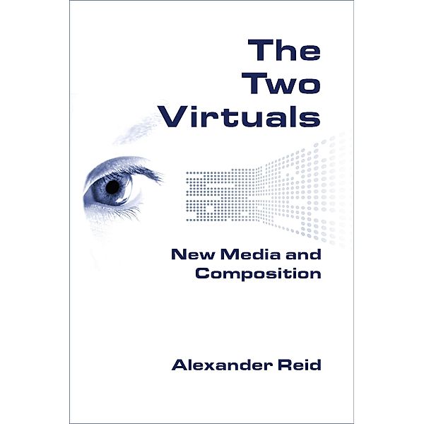 Two Virtuals, The / New Media Theory, Alexander Reid