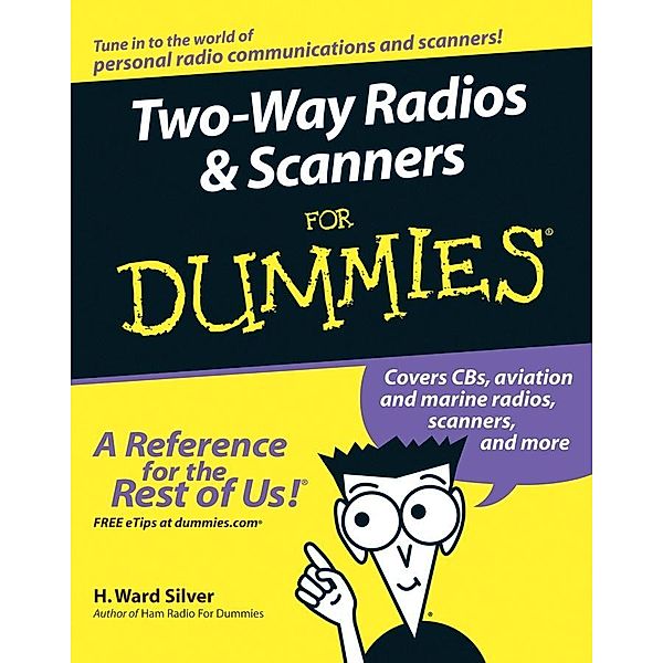 Two-Way Radios and Scanners For Dummies, H. Ward Silver