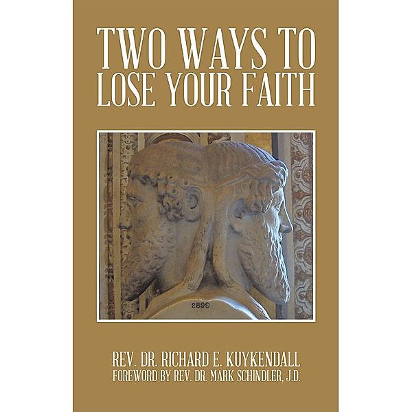 Two Ways to Lose Your Faith, Rev. Richard E. Kuykendall, Rev. Mark Schindler