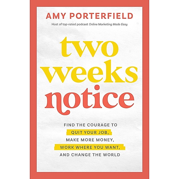 Two Weeks Notice / Hay House Business, Amy Porterfield