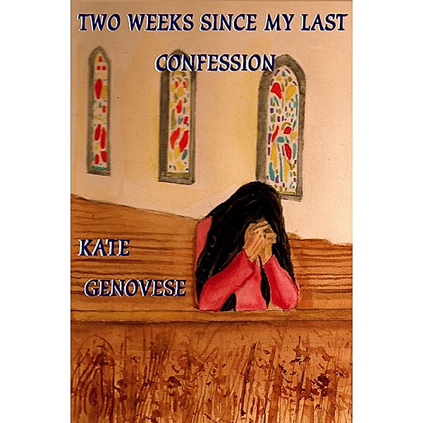 Two Weeks Since My Last Confession / Fideli Publishing, Inc., Kate Genovese