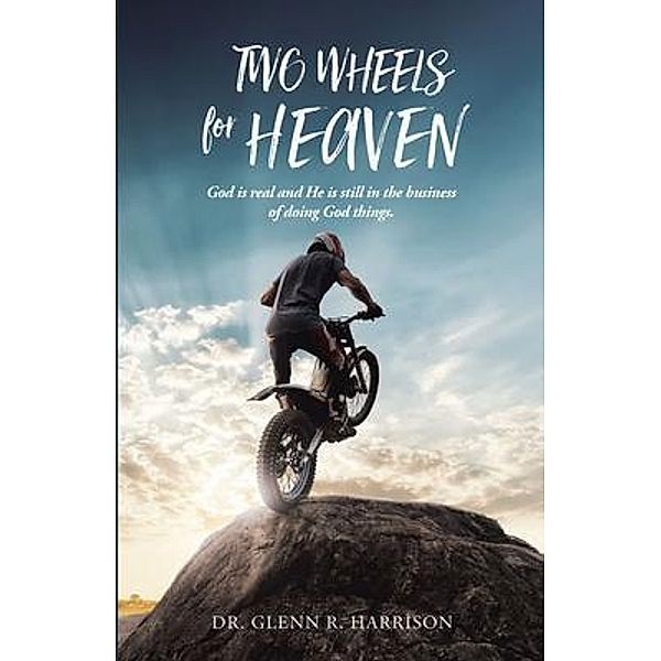 Two Wheels for Heaven, Glenn R Harrison