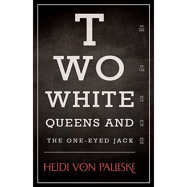 Two White Queens and the One-Eyed Jack, Heidi von Palleske