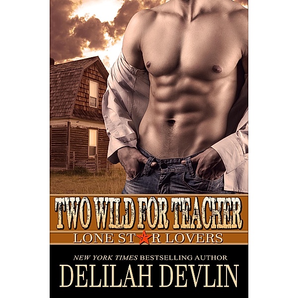 Two Wild for Teacher (Lone Star Lovers, #6) / Lone Star Lovers, Delilah Devlin