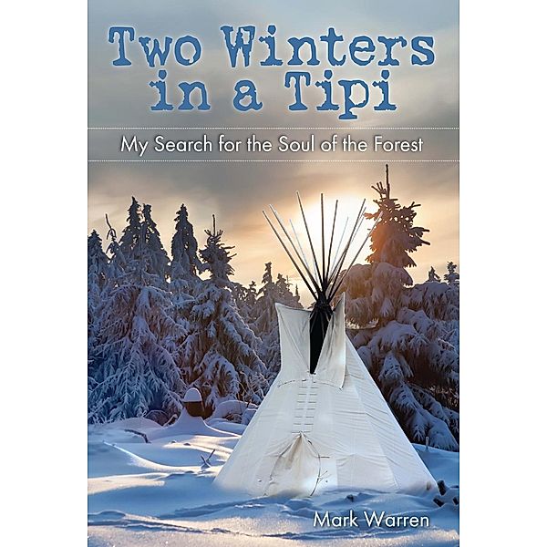 Two Winters in a Tipi, Mark Warren