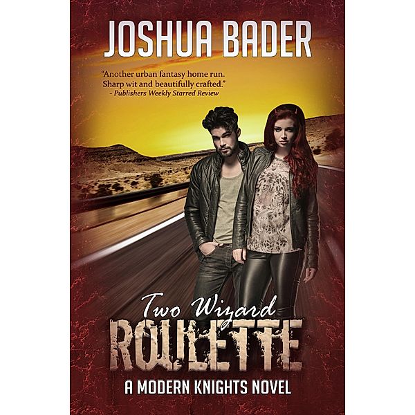 Two Wizard Roulette / The Modern Knights Novels, Joshua Bader