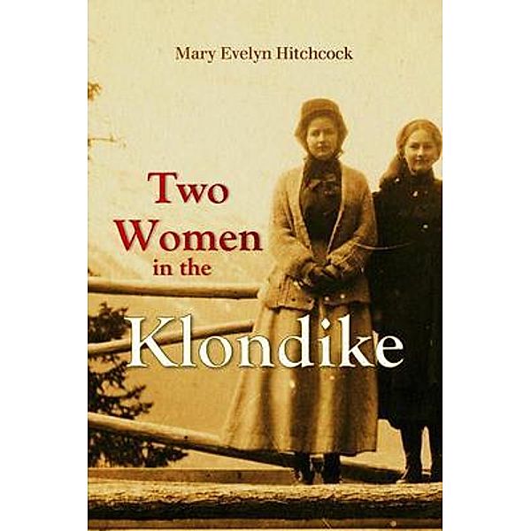 Two Women in the Klondike / Bookcrop, Mary Hitchcock