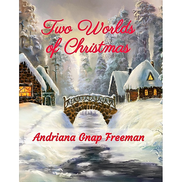 Two Worlds of Christmas, Andriana Gnap Freeman