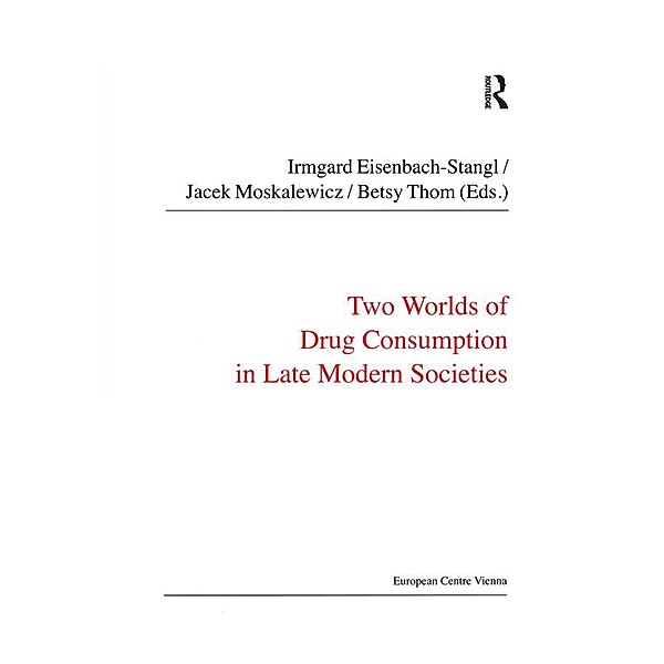 Two Worlds of Drug Consumption in Late Modern Societies, Jacek Moskalewicz
