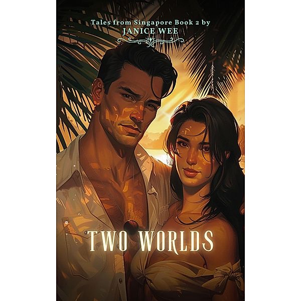 Two Worlds (Tales From Singapore, #2) / Tales From Singapore, Janice Wee