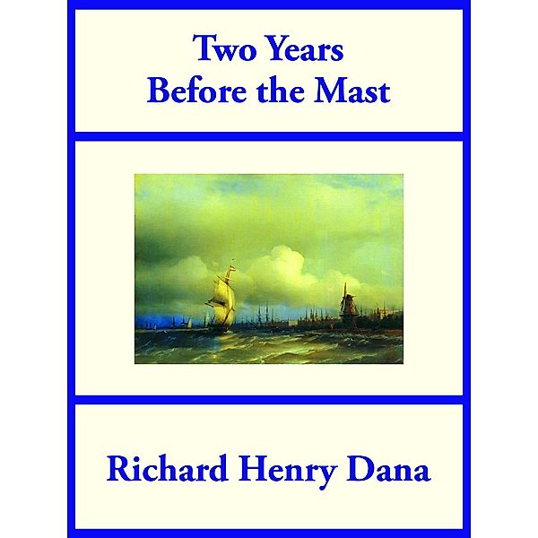 Two Years Before the Mast, Richard Henry Dana
