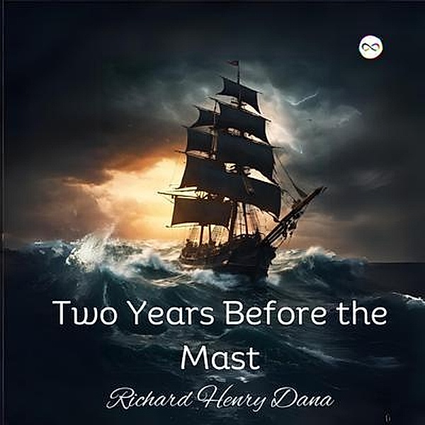 Two Years Before the Mast, Richard Henry Dana