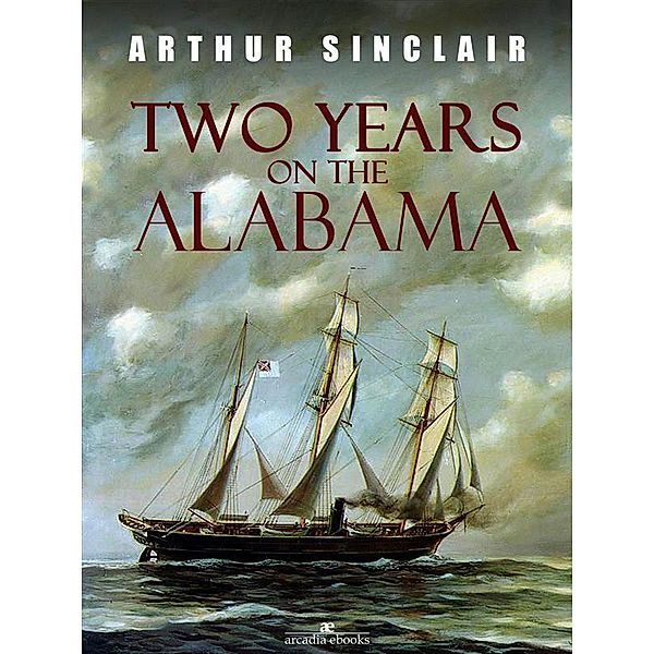 Two Years on the Alabama, Arthur Sinclair